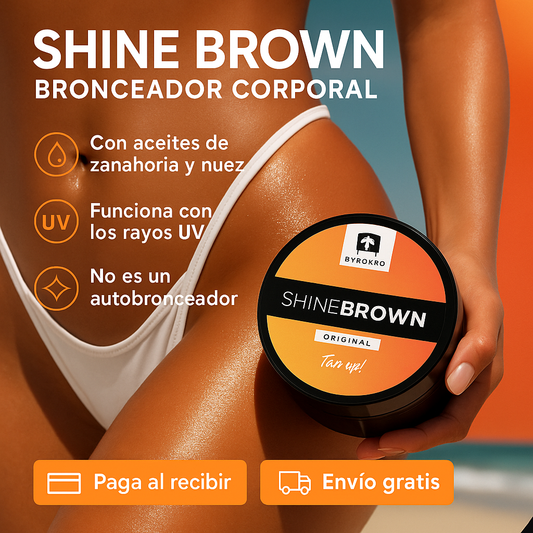 🌞 SHINE BROWN – BRONCEA MÁS RÁPIDO, BRILLA MÁS TIEMPO 💫